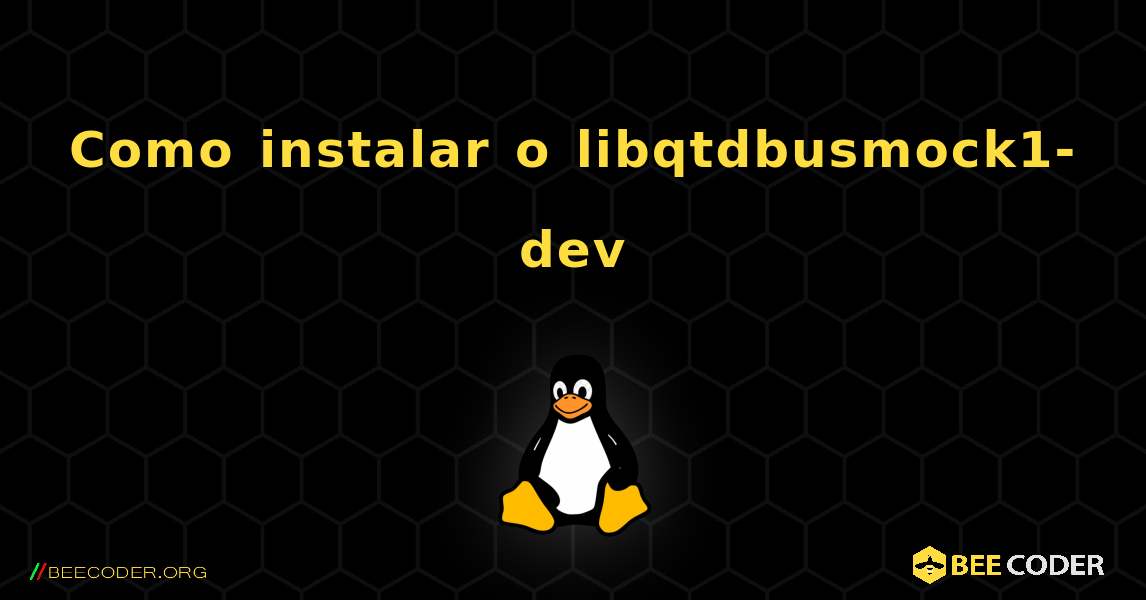 Como instalar o libqtdbusmock1-dev . Linux
