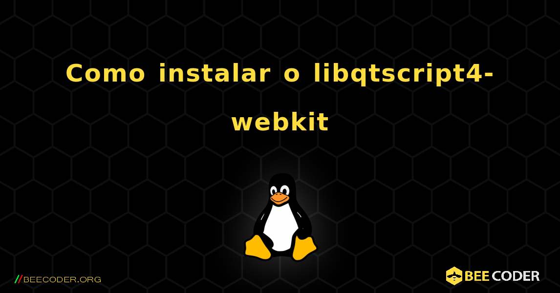 Como instalar o libqtscript4-webkit . Linux
