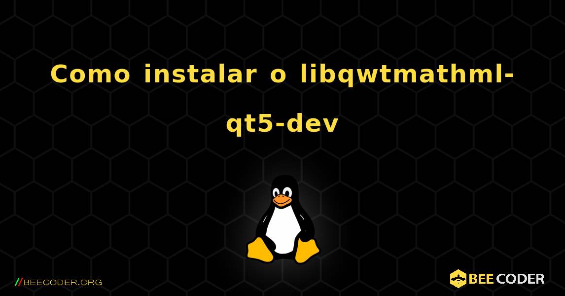 Como instalar o libqwtmathml-qt5-dev . Linux