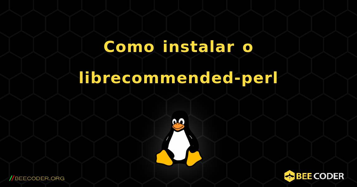 Como instalar o librecommended-perl . Linux