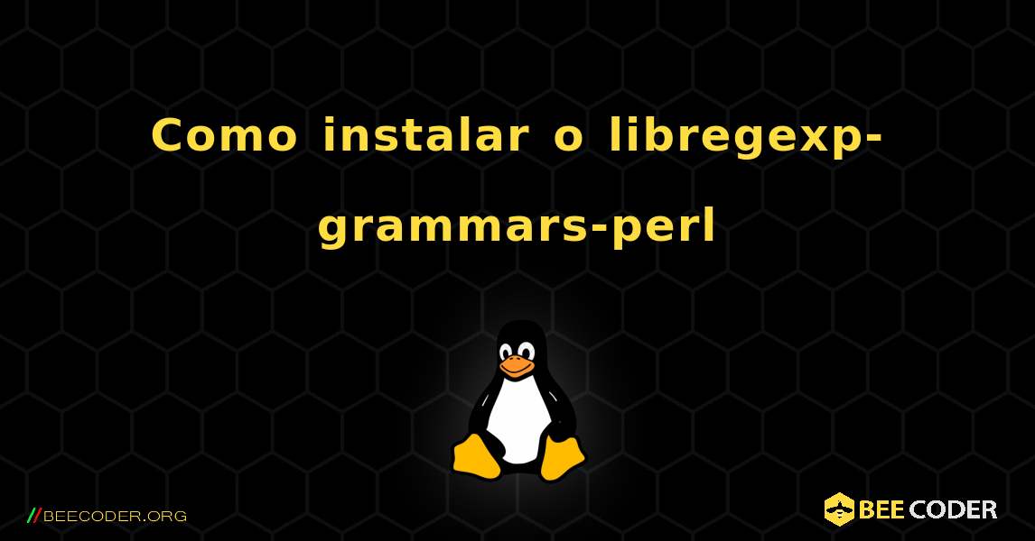 Como instalar o libregexp-grammars-perl . Linux