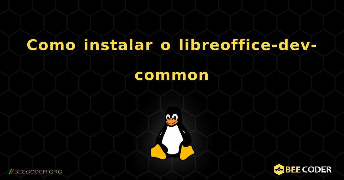 Como instalar o libreoffice-dev-common . Linux
