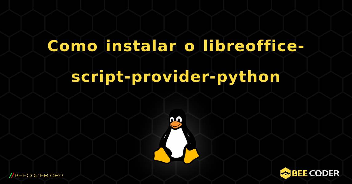 Como instalar o libreoffice-script-provider-python . Linux