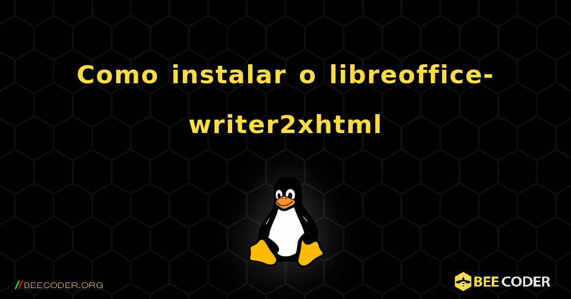 Como instalar o libreoffice-writer2xhtml . Linux