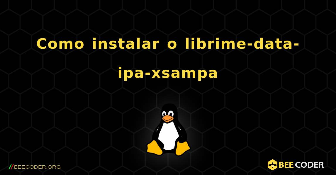 Como instalar o librime-data-ipa-xsampa . Linux