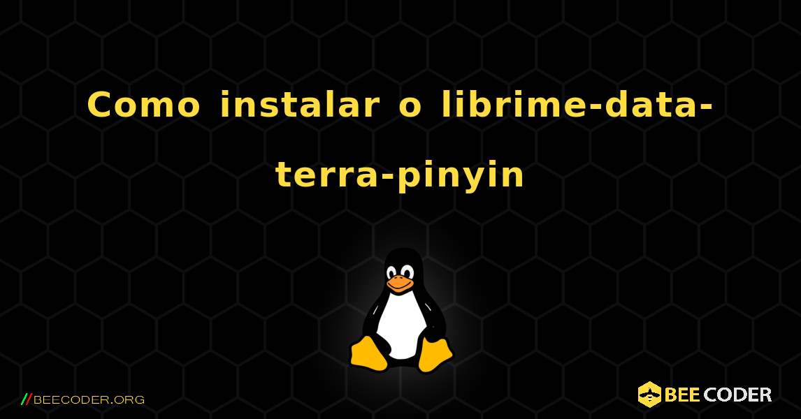 Como instalar o librime-data-terra-pinyin . Linux