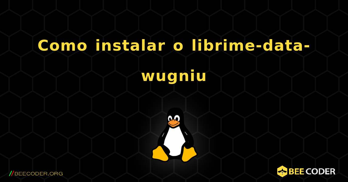 Como instalar o librime-data-wugniu . Linux