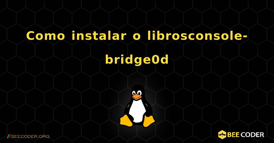 Como instalar o librosconsole-bridge0d . Linux