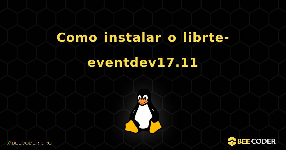 Como instalar o librte-eventdev17.11 . Linux