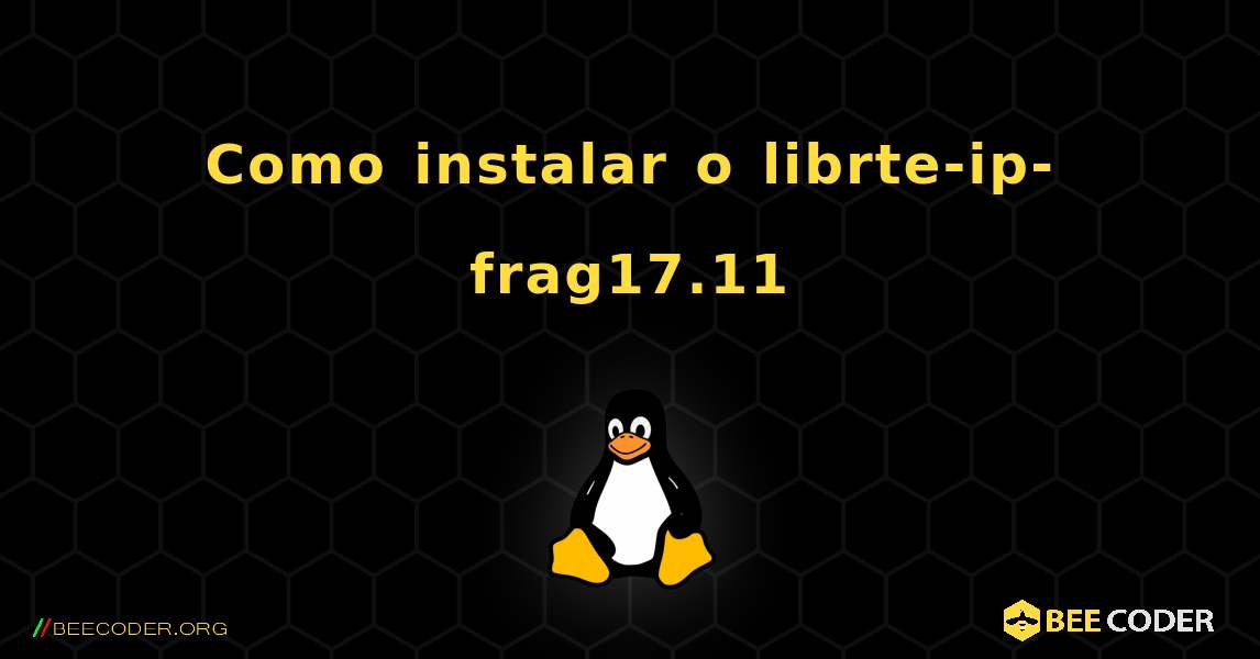 Como instalar o librte-ip-frag17.11 . Linux