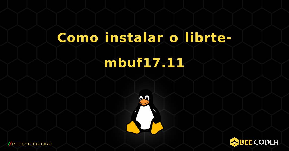 Como instalar o librte-mbuf17.11 . Linux