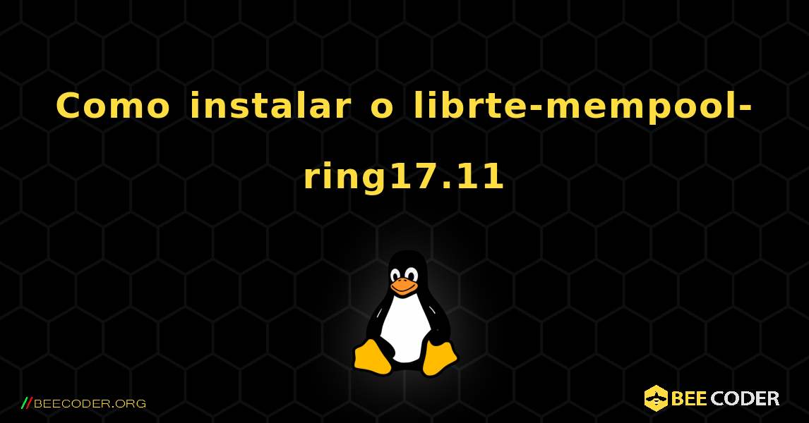 Como instalar o librte-mempool-ring17.11 . Linux