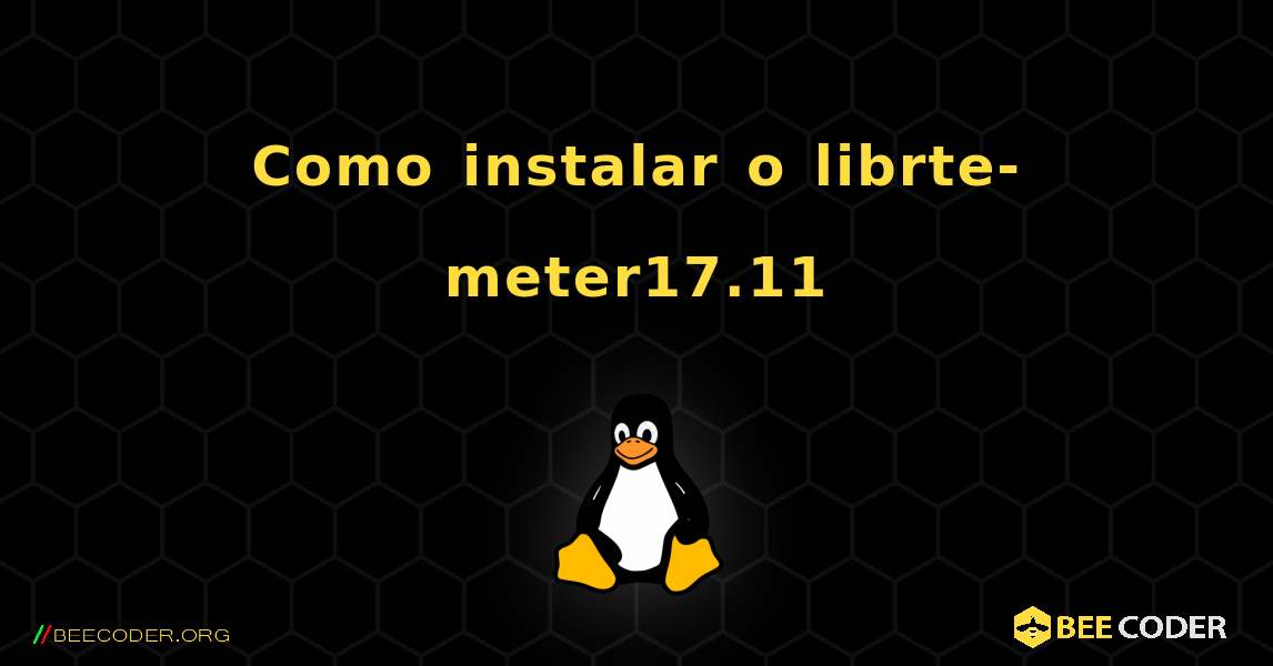 Como instalar o librte-meter17.11 . Linux