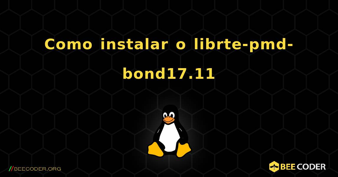Como instalar o librte-pmd-bond17.11 . Linux