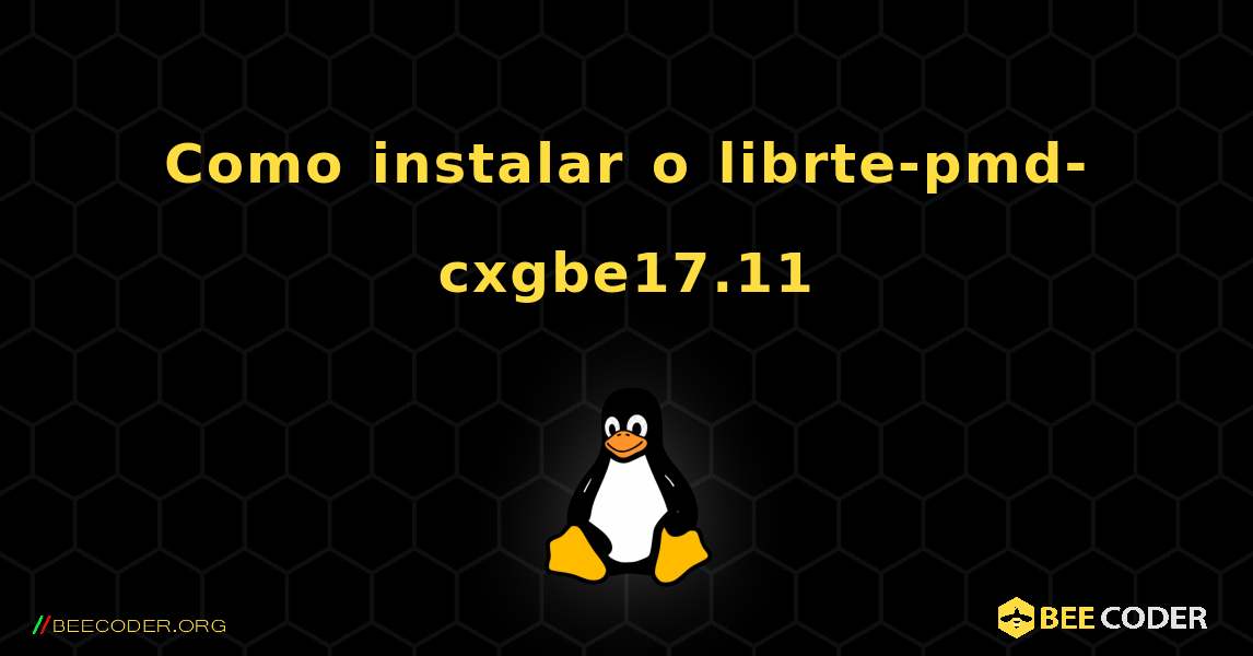Como instalar o librte-pmd-cxgbe17.11 . Linux