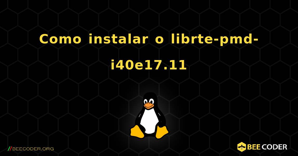 Como instalar o librte-pmd-i40e17.11 . Linux