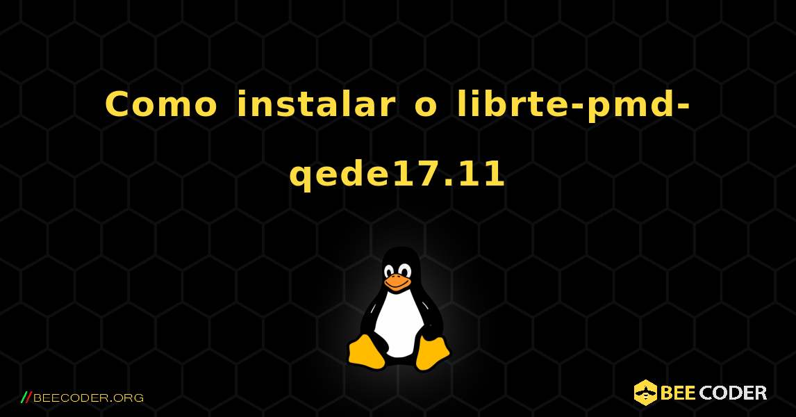 Como instalar o librte-pmd-qede17.11 . Linux