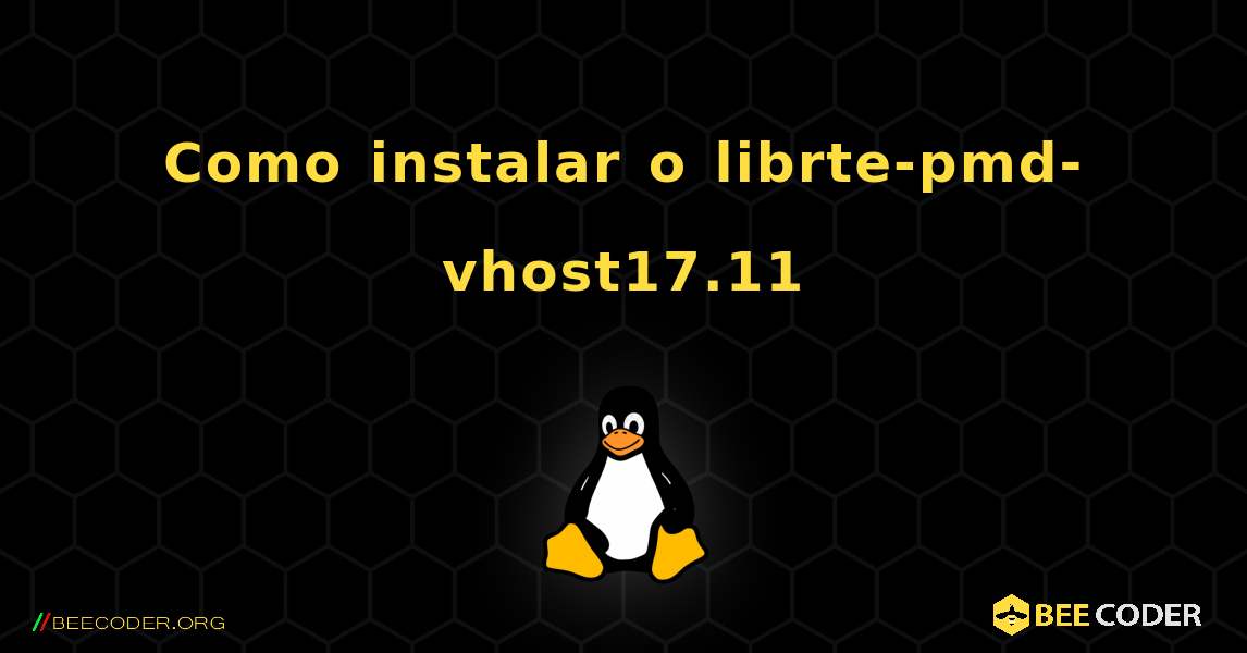 Como instalar o librte-pmd-vhost17.11 . Linux