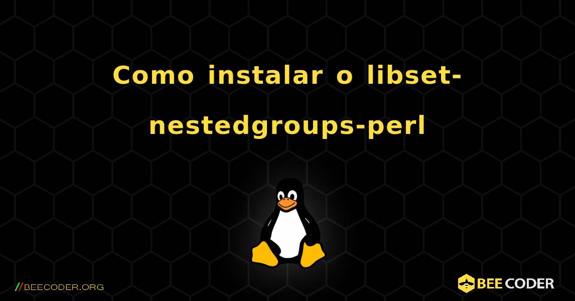 Como instalar o libset-nestedgroups-perl . Linux