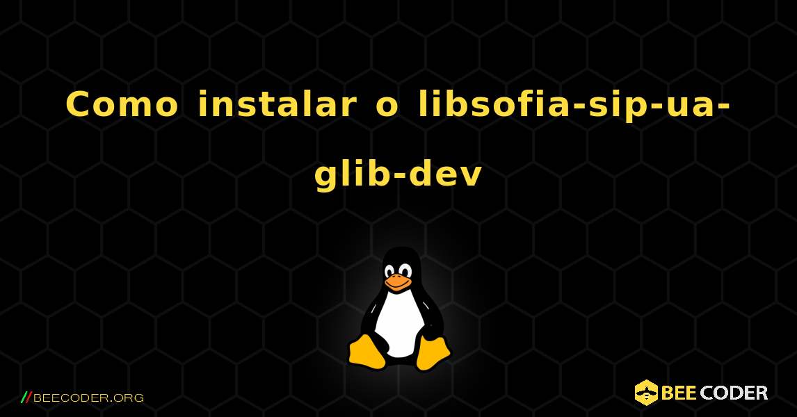 Como instalar o libsofia-sip-ua-glib-dev . Linux