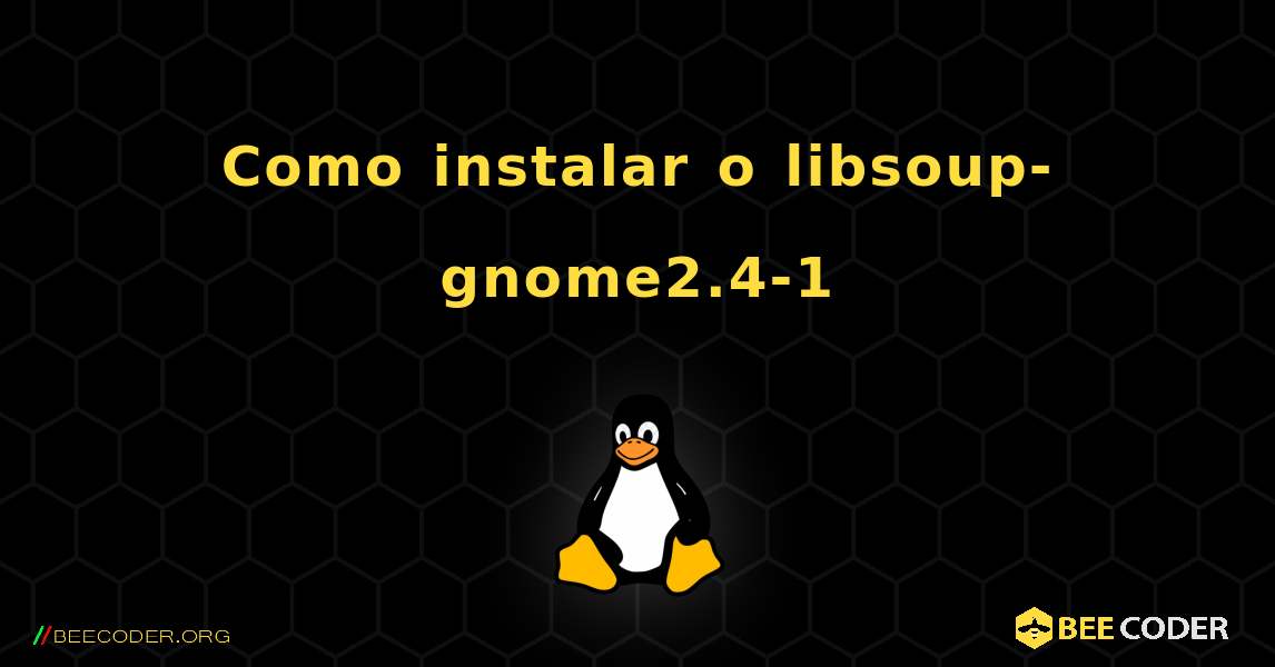 Como instalar o libsoup-gnome2.4-1 . Linux