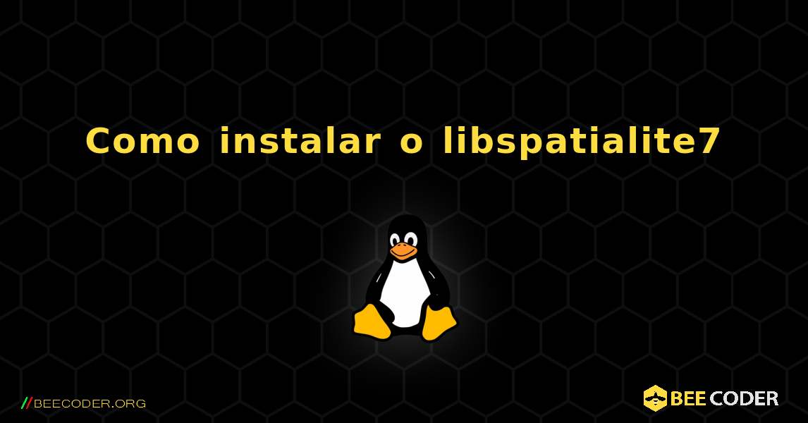 Como instalar o libspatialite7 . Linux