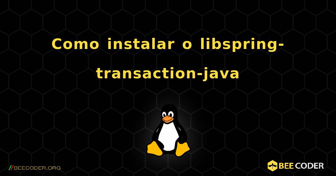 Como instalar o libspring-transaction-java . Linux