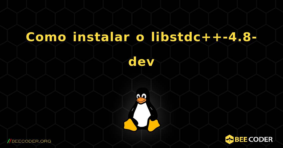 Como instalar o libstdc++-4.8-dev . Linux