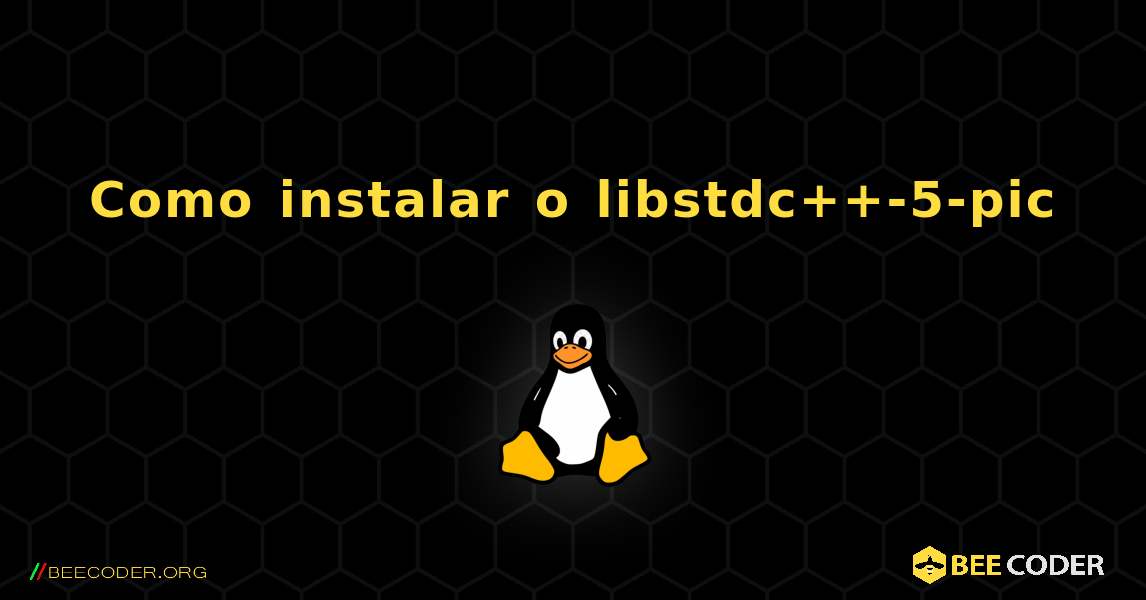 Como instalar o libstdc++-5-pic . Linux