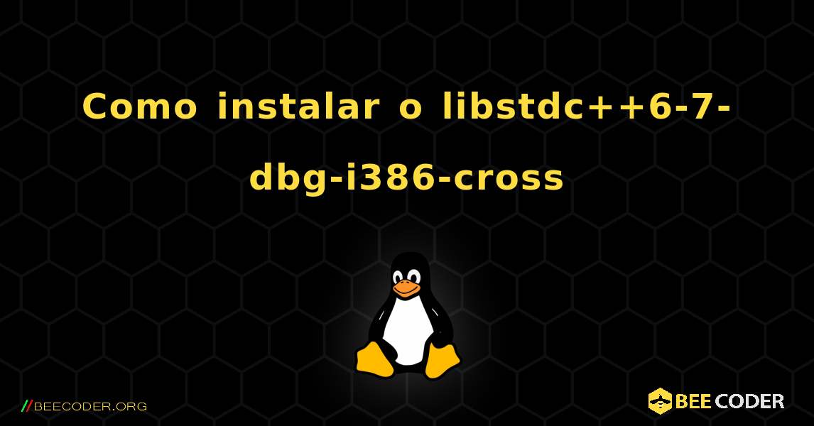 Como instalar o libstdc++6-7-dbg-i386-cross . Linux