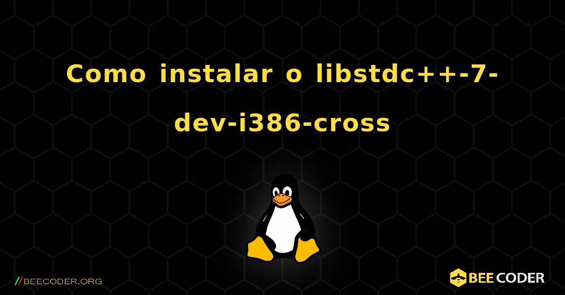 Como instalar o libstdc++-7-dev-i386-cross . Linux