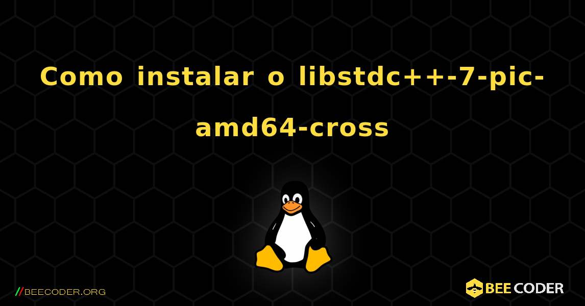 Como instalar o libstdc++-7-pic-amd64-cross . Linux