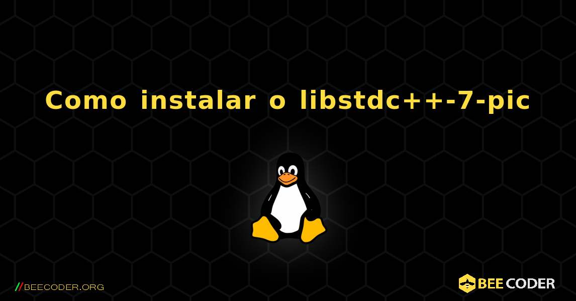 Como instalar o libstdc++-7-pic . Linux