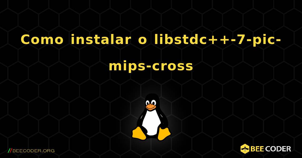 Como instalar o libstdc++-7-pic-mips-cross . Linux