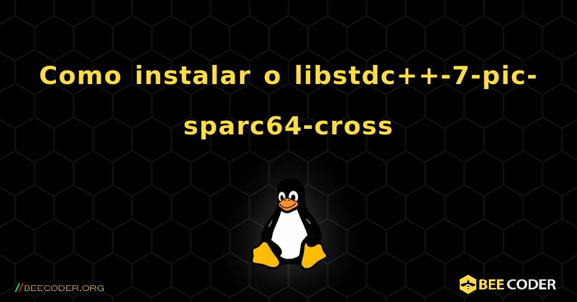 Como instalar o libstdc++-7-pic-sparc64-cross . Linux