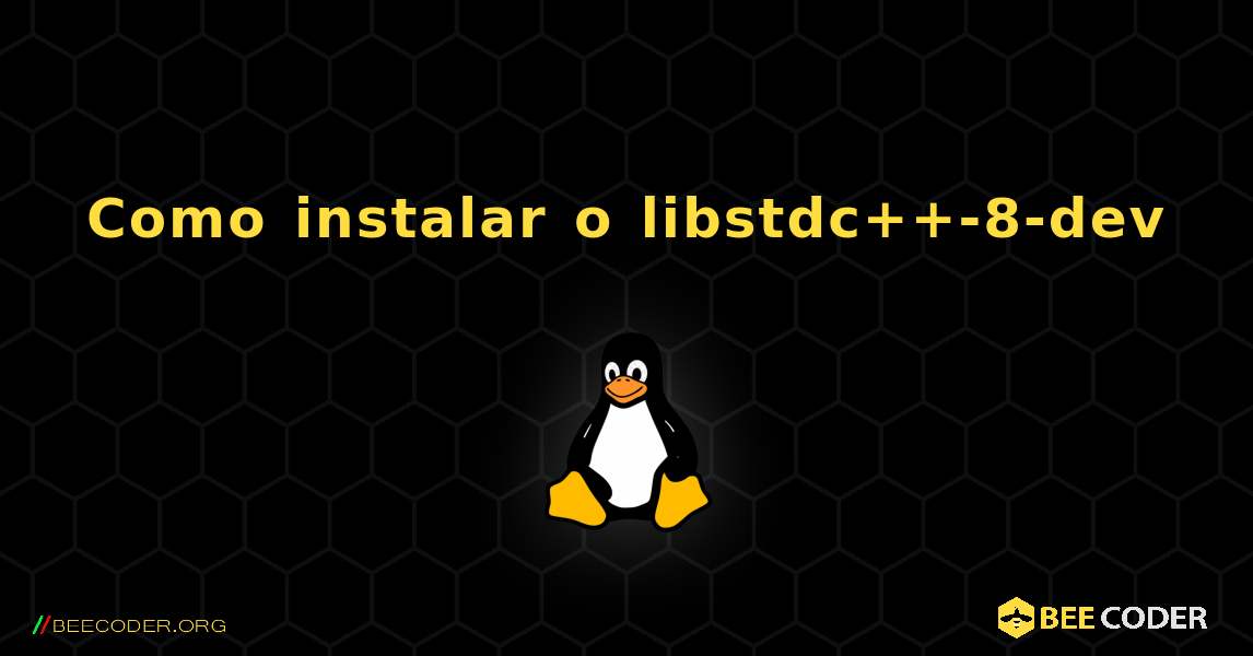Como instalar o libstdc++-8-dev . Linux