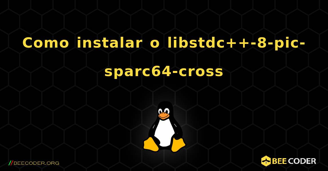 Como instalar o libstdc++-8-pic-sparc64-cross . Linux
