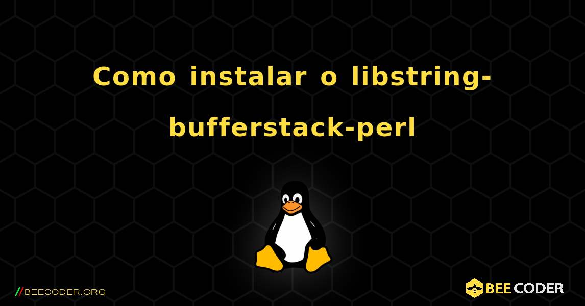 Como instalar o libstring-bufferstack-perl . Linux