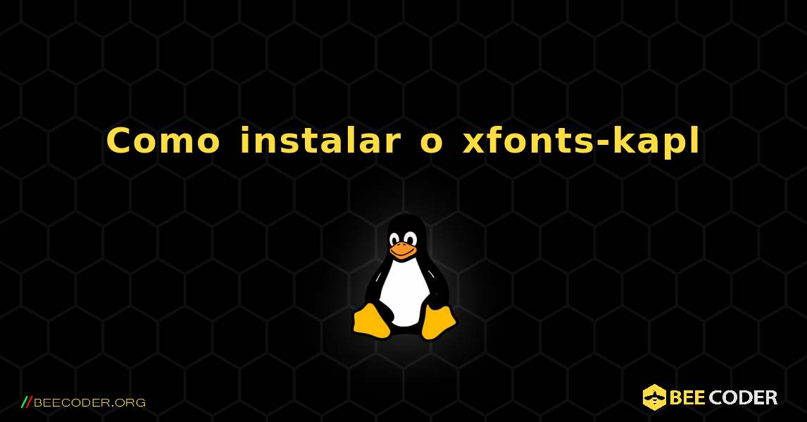 Como instalar o xfonts-kapl . Linux