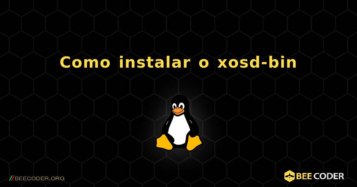 Como instalar o xosd-bin . Linux