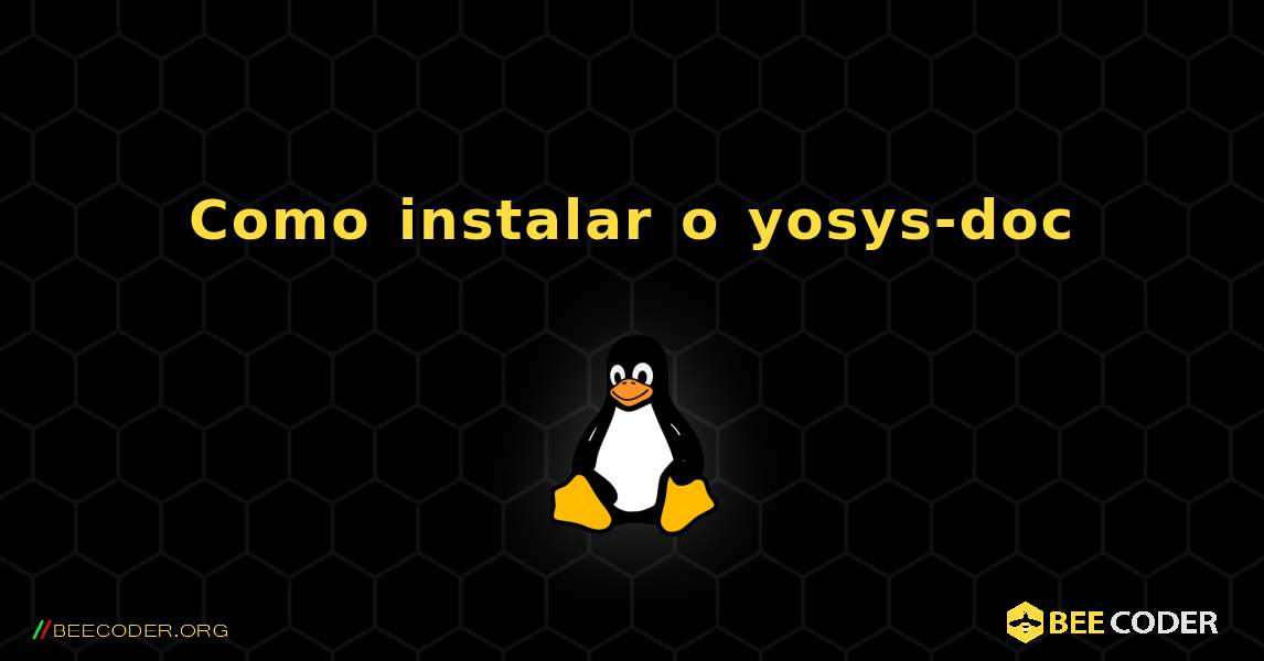 Como instalar o yosys-doc . Linux