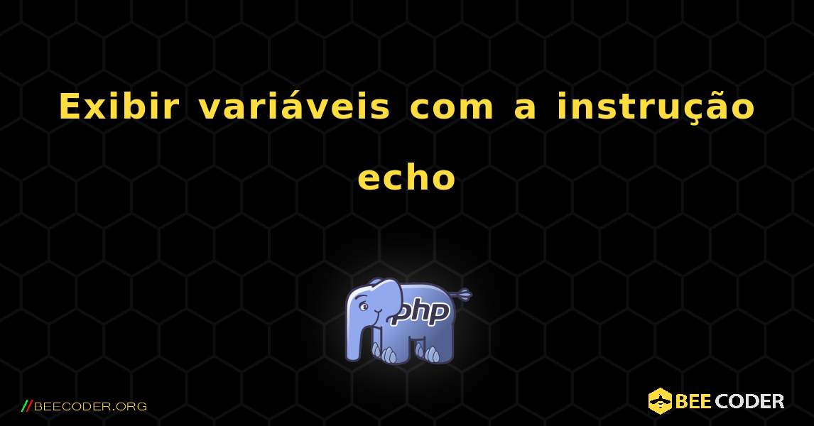 Exibir variáveis ​​com a instrução echo. PHP