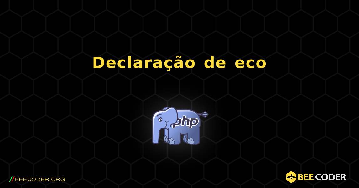 Declaração de eco. PHP