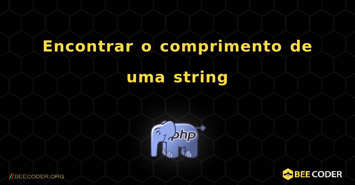 Encontrar o comprimento de uma string. PHP