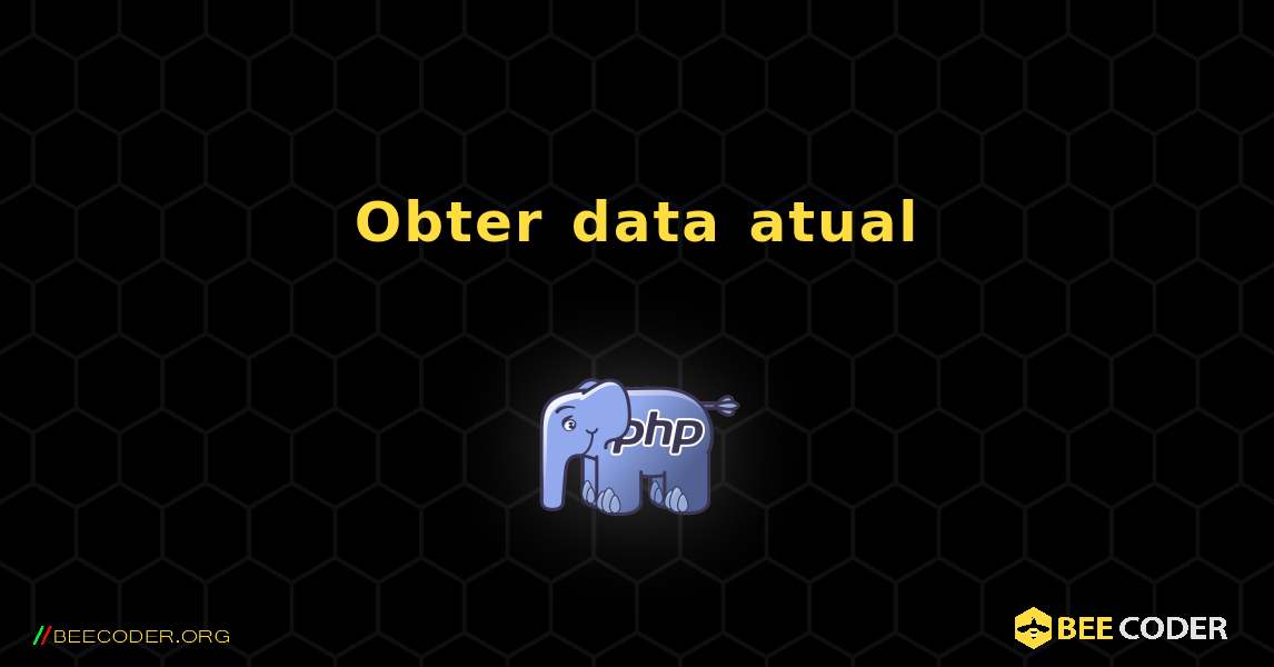 Obter data atual. PHP
