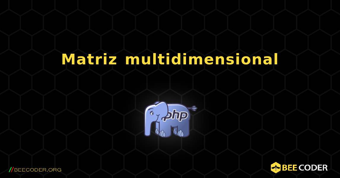 Matriz multidimensional. PHP