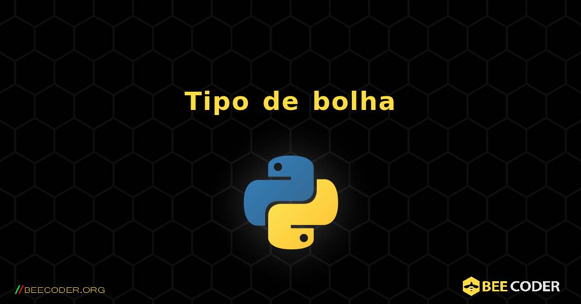 Tipo de bolha. Python