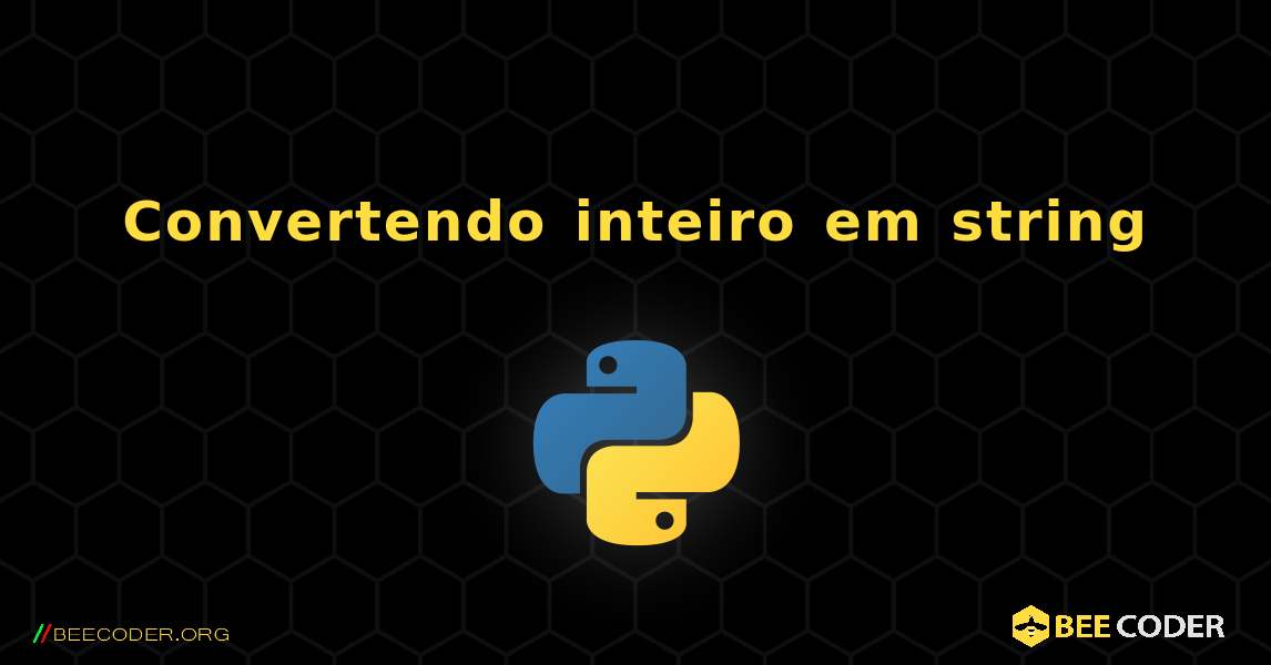 Convertendo inteiro em string. Python