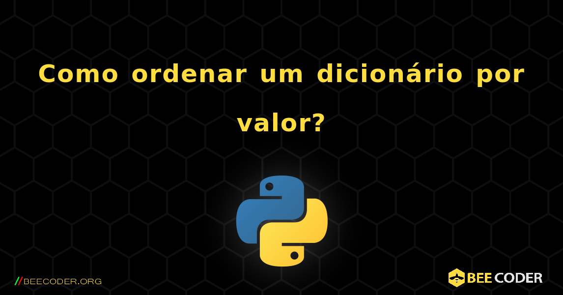 Como ordenar um dicionário por valor?. Python