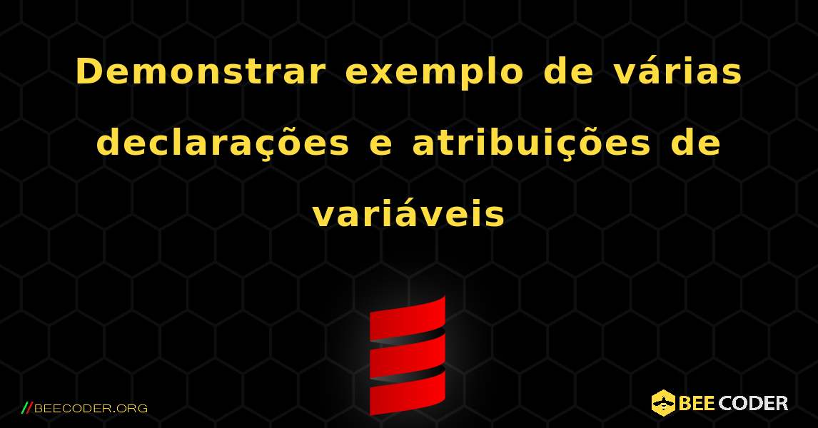 Demonstrar exemplo de várias declarações e atribuições de variáveis. Scala